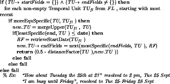 \begin{figure}{\bf if} ({\em TU$\rightarrow$ startFields} $=$\space \{\}) $\wedg...
...until Friday'', resolved to Tue 25-Friday 28 Sept} \\
\end{tabular}\end{figure}