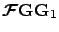 $\mbox{{\boldmath {${\cal F}$}}} \mathbf{G} \mathbf{G}_1$