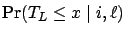 ${\rm Pr}(T_L\leq x\mid i,\ell)$