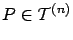$P\in {\cal T}^{(n)}$