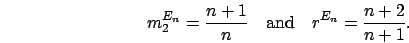 \begin{displaymath}
m_2^{E_n} = \frac{n+1}{n}
\quad\mbox{and}\quad
r^{E_n} = \frac{n+2}{n+1}.
\end{displaymath}