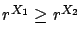 $r^{X_1}\geq r^{X_2}$