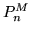 $P_{n}^{M}$