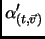 $\displaystyle \alpha'_{(t,\vec{v})}$