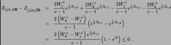 \begin{eqnarray*}
Z_{(j,k,i)\mbox{\bf a}} - Z_{(j,k,i)\mbox{\bf b}} & = & \frac...
...}
\Delta_{i, j}}}{c-1} \left( 1- e^{\Delta}\right) \leq 0 \:\:.
\end{eqnarray*}