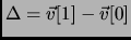 $\Delta=\vec{v}[1] - \vec{v}[0]$