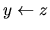 $y \leftarrow z$