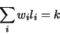 \begin{displaymath}
\sum_i w_i l_i = k
\end{displaymath}