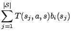 $\displaystyle \sum^{\vert\mathcal{S}\vert}_{j=1} T(s_j, a, s) b_i(s_j)$
