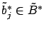$ \tilde{b}^*_j
\in \tilde{B}^*$