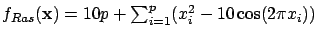 $ f_{Ras}({\mathbf x}) =10 p + \sum_{i=1}^p (x_i^2 -
10\cos(2\pi x_i))$
