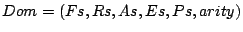 $ Dom = (Fs,Rs,As,Es,Ps,arity)$