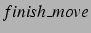 $finish\_move$