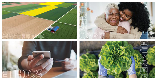 This collage of photos shows an image of a farm with the word agriculature on it, a photo of a young Black woman hugging an older black woman with the words Elder Care on it, a photo of a cell phone with the word Ethics on it, and a head of butter lettuce with the word Hunger on it.