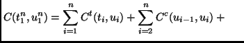 $\displaystyle C(t_1^n, u_1^n) = \sum_{i=1}^n C^t(t_i, u_i) +
\sum_{i=2}^n C^c(u_{i-1},u_i) +
\makebox[5mm][0mm]{} $
