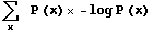 Underscript[∑, x]    P (x)  -log P (x)