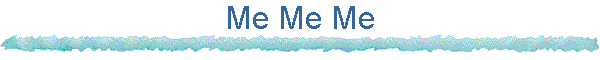Me Me Me