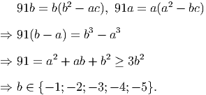   91b =  b(b2 - ac), 91a = a(a2 - bc)

⇒  91 (b - a) = b3 - a3

⇒  91 =  a2 + ab + b2 ≥ 3b2

⇒  b ∈ {- 1;- 2;- 3;- 4;- 5}.
      