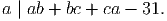 a | ab + bc + ca - 31.  