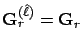$\mathbf{G}_r^{(\hat\ell)}=\mathbf{G}_r$
