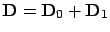 $\mathbf{D}=\mathbf{D}_0+\mathbf{D}_1$
